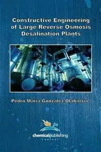 Alleen Vandaag Constructive Engineering of Large Reverse Osmosis Desalination Plants - Pedro Maria Gonzalez Olabarria - Libro in lingua inglese - Chemical Publishing Co Inc.,U.S. -
