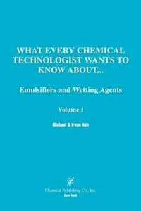 What Every Chemical Technologist Wants to Know About Emulsifiers and Wetting Agents, Volume 1 - Michael Ash - Irene Ash - Libro in lingua inglese - Chemical Publishing Co Inc.,U.S. - Betaalbaar