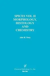 Veilige Betaling Spices Volume 2, Morphology, Histology and Chemistry - John W. Parry - Libro in lingua inglese - Chemical Publishing Co Inc.,U.S. -