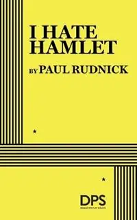 I Hate Hamlet - Paul Rudnick - Libro in lingua inglese - Dramatists Play Services Inc,US - Tijdelijk Beschikbaar