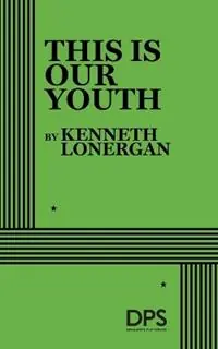 Nieuw This is Our Youth - Kenneth. Lonergan - Libro in lingua inglese - Dramatists Play Services Inc,US -