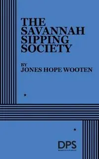 The Savannah Sipping Society - Jones Hope Wooten - Libro in lingua inglese - Dramatists Play Services Inc,US - Beperkt Aanbod