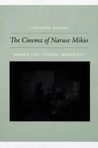 Aanbieding The Cinema of Naruse Mikio Women and Japanese Modernity - Catherine Russell - Libro in lingua inglese - Duke University Press -
