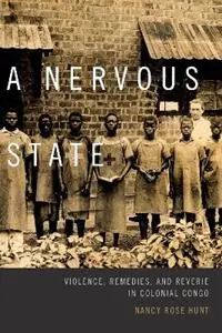 A Nervous State Violence, Remedies, and Reverie in Colonial Congo - Nancy Rose Hunt - Libro in lingua inglese - Duke University Press - Superprijs