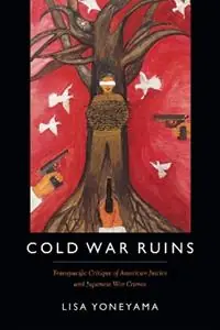 Cold War Ruins Transpacific Critique of American Justice and Japanese War Crimes - Lisa Yoneyama - Libro in lingua inglese - Duke University Press - Dagaanbieding