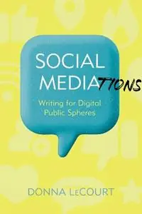 Finale Uitverkoop Social Mediations Writing for Public Spheres in a Digital Age - Donna LeCourt - Libro in lingua inglese - University of Pittsburgh Press -