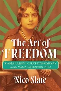 Bestel Nu The Art of Freedom Kamaladevi Chattopadhyay and the Making of Modern India - Nico Slate - Libro in lingua inglese - University of Pittsburgh Press -