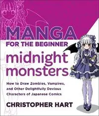 Nieuw Manga for the Beginner Midnight Monsters - C Hart - Libro in lingua inglese - Watson-Guptill Publications -