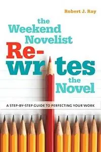 Snelle Levering The Weekend Novelist Rewrites the Novel A Step-by-Step Guide to Perfecting Your Work - Robert J. Ray - Libro in lingua inglese - Watson-Guptill Publications -