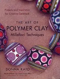 Art of Polymer Clay Millefiori Techniques, The - D Kato - Libro in lingua inglese - Watson-Guptill Publications - Beste Prijs