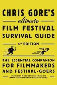 Gratis Retour Chris Gore‘s Ultimate Film Festival Survival Guide, 4th edition The Essential Companion for Filmmakers and Festival-Goers - Chris Gore - Libro in lingua inglese - Watson-Guptill Publications -
