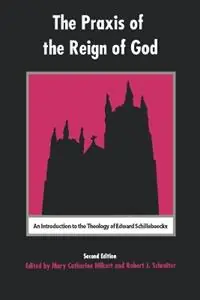 Alleen Vandaag The Praxis of the Reign of God An Introduction to the Theology of Edward Schillebeeckx. - Mary Catherine Hilkert - Robert Schreiter - Libro in lingua inglese - Fordham University Press -