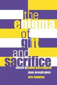 Bestseller The Enigma of Gift and Sacrifice - Edith Wyschogrod - Jean-Joseph Goux - Libro in lingua inglese - Fordham University Press - Perspectives in Continental Philosophy