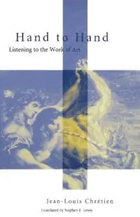 Hand to Hand Listening to the Work of Art - Jean-Louis Chretien - Libro in lingua inglese - Fordham University Press - Perspectives in Continental Philosophy Fabrieksprijs