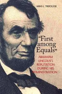Actieprijs "First among Equals" Abraham Lincoln‘s Reputation During His Administration