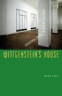 Wittgenstein‘s House Language, Space, and Architecture - Nana Last - Libro in lingua inglese - Fordham University Press - Actieprijs