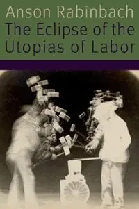 Actieprijs The Eclipse of the Utopias of Labor - Anson Rabinbach - Libro in lingua inglese - Fordham University Press - Forms of Living
