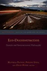 Bestel Nu Eco-Deconstruction Derrida and Environmental Philosophy - Matthias Fritsch - Philippe Lynes - Libro in lingua inglese - Fordham University Press - Groundworks Ecological Issues in Philosophy and Theology