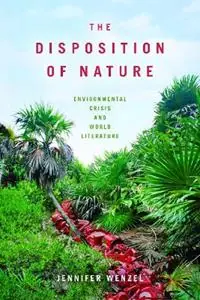 Alleen Vandaag The Disposition of Nature Environmental Crisis and World Literature - Jennifer Wenzel - Libro in lingua inglese - Fordham University Press -