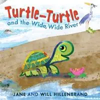 Turtle-Turtle and the Wide, Wide River - Jane Hillenbrand - Libro in lingua inglese - Holiday House Inc - Premium