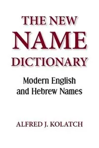 Korting The New Name Dictionary - Alfred J Kolatch - Libro in lingua inglese - Jonathan David Co., Inc -