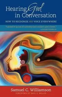 Hearing God in Conversation – How to Recognize His Voice Everywhere - Samuel C. Williamson - Libro in lingua inglese - Kregel Publications,U.S. - Betaalbaar