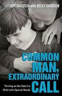 Common Man, Extraordinary Call – Thriving as the Dad of a Child with Special Needs - Jeff Davidson - Becky Davidson - Libro in lingua inglese - Kregel Publications,U.S. - Flitsaanbieding