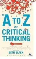 An A to Z of Critical Thinking - Beth Black - Libro in lingua inglese - Continuum Publishing Corporation - Express Levering