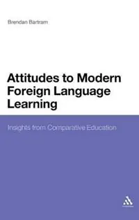 Attitudes to Modern Foreign Language Learning Insights from Comparative Education - Brendan Bartram - Libro in lingua inglese - Continuum Publishing Corporation - Op = Op