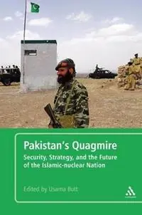Premium Pakistan‘s Quagmire Security, Strategy, and the Future of the Islamic-nuclear Nation - Usama Butt - N. Elahi - Libro in lingua inglese - Continuum Publishing Corporation -