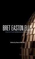 Aanbieding Bret Easton Ellis American Psycho, Glamorama, Lunar Park - Naomi Mandel - Libro in lingua inglese - Continuum Publishing Corporation - Bloomsbury Studies in Contemporary North American Fiction