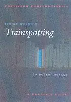 Actieprijs Irvine Welsh‘s Trainspotting A Reader‘s Guide - Robert Morace - Libro in lingua inglese - Bloomsbury Publishing PLC - Continuum Contemporaries