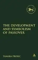 Actieprijs The Development and Symbolism of Passover - Tamara Prosic - Libro in lingua inglese - Bloomsbury Publishing PLC - The Library of Hebrew Bible/Old Testament Studies