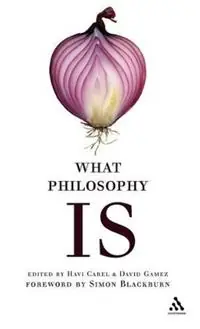 What Philosophy Is - Havi Carel - David Gamez - Libro in lingua inglese - Bloomsbury Publishing PLC - Dagaanbieding