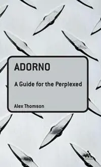 Adorno A Guide for the Perplexed - Alex Thomson - Libro in lingua inglese - Bloomsbury Publishing PLC - Guides for the Perplexed Nu Kopen