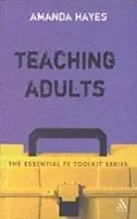 Weekendaanbieding Teaching Adults - Amanda Hayes - Libro in lingua inglese - Bloomsbury Publishing PLC - Essential FE Toolkit
