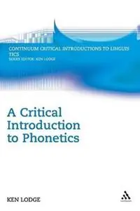 A Critical Introduction to Phonetics - Ken Lodge - Libro in lingua inglese - Bloomsbury Publishing PLC - Bloomsbury Critical Introductions to Linguistics Finale Uitverkoop