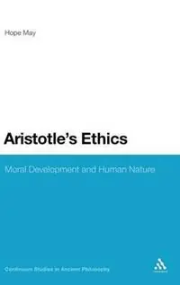Aristotle‘s Ethics Moral Development and Human Nature - Hope May - Libro in lingua inglese - Continuum Publishing Corporation - Continuum Studies in Ancient Philosophy Veilige Betaling