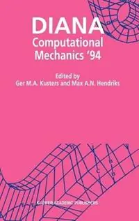 DIANA Computational Mechanics ‘94 Proceedings of the First International Diana Conference on Computational Mechanics - Ger M.A. Kusters - Max A.N. Hendriks - Libro in lingua inglese - Springer - Merkproduct