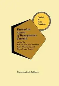 Theoretical Aspects of Homogeneous Catalysis Applications of Ab Initio Molecular Orbital Theory - Piet W.N.M. van Leeuwen - Keiji Morokuma - Libro in lingua inglese - Springer - Catalysis by Metal Complexes Gratis Retour