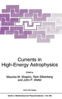 Currents in High-Energy Astrophysics Proceedings of the NATO Advanced Study Institute and Ninth Course of the International School of Cosmic Ray Astrophysics, Ettore Majorana Centre, Erice, Sicily, Italy, 7-18 May 1994 - Maurice M. Shapiro - Libro in lingua inglese - Kluwer Academic Publishers - NATO Science Series C Mathematical & Physical Sciences Korting