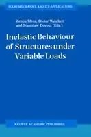 Inelastic Behaviour of Structures under Variable Loads - Zenon Mróz - Dieter Weichert - Libro in lingua inglese - Springer - Solid Mechanics and Its Applications Actieprijs