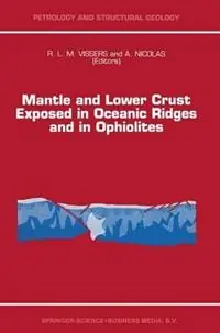 Mantle and Lower Crust Exposed in Oceanic Ridges and in Ophiolites Contributions to a Specialized Symposium of the VII EUG Meeting, Strasbourg, Spring 1993 - R.L.M Vissers - A. Nicolas - Libro in lingua inglese - Springer - Petrology and Structural Geology Koop Vandaag