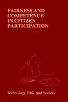 Fairness and Competence in Citizen Participation Evaluating Models for Environmental Discourse - Ortwin Renn - Thomas Webler - Libro in lingua inglese - Springer - Risk, Governance and Society Dagaanbieding