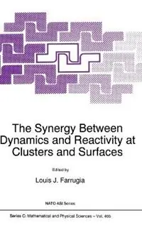 The Synergy Between Dynamics and Reactivity at Clusters and Surfaces - Louis J. Farrugia - Libro in lingua inglese - Kluwer Academic Publishers - NATO Science Series C Mathematical & Physical Sciences Betaalbaar