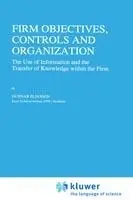 Firm Objectives, Controls and Organization The Use of Information and the Transfer of Knowledge within the Firm - Gunnar Eliasson - Libro in lingua inglese - Springer - Economics of Science, Technology and Innovation Express Levering