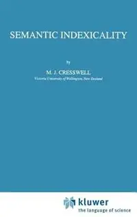 Semantic Indexicality - M.J. Cresswell - Libro in lingua inglese - Springer - Studies in Linguistics and Philosophy Beperkte Voorraad