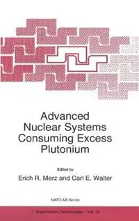 Advanced Nuclear Consuming Excess Plutonium Proceedings of the NATO Advanced Research Workshop, Moscow, Russia, 13-16 October 1996 - Erich R. Merz - Carl E. Walter - Libro in lingua inglese - Kluwer Academic Publishers - NATO Science Partnership Sub-series 1 Disarmament Technologies Exclusieve Aanbieding