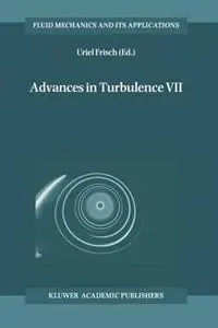 Advances in Turbulence VII Proceedings of the Seventh European Turbulence Conference Held in Saint-Jean Cap Ferrat, France, 30 June-3 July 1998 - Uriel Frisch - Libro in lingua inglese - Kluwer Academic Publishers - Fluid Mechanics and its Applications Seizoensaanbieding