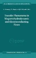 Transfer Phenomena in Magnetohydrodynamic and Electroconducting Flows Selected Papers of the PAMIR Conference Held in Aussois, France, 22-26 September, 1997 - A. Alemany - etc. - Libro in lingua inglese - Kluwer Academic Publishers - Fluid Mechanics and its Applications Must-Have